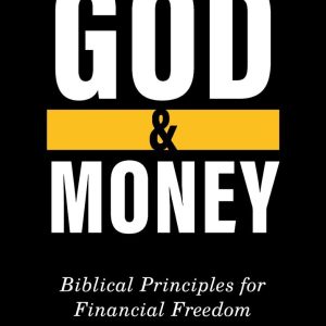 God & Money: Biblical Principles for Financial Freedom — Wilco Naumann
